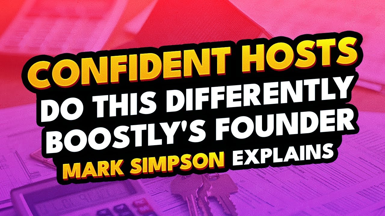 Confident Hosts Do This Differently - Boostly's Founder Mark Simpson Explains