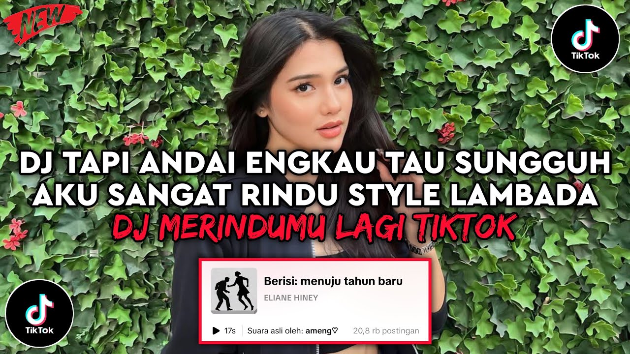 DJ TAPI ANDAI ENGKAU TAU SUNGGUH AKU SANGAT RINDU STYLE LAMBADA DJ MERINDUMU LAGI VIRAL TIKTOK