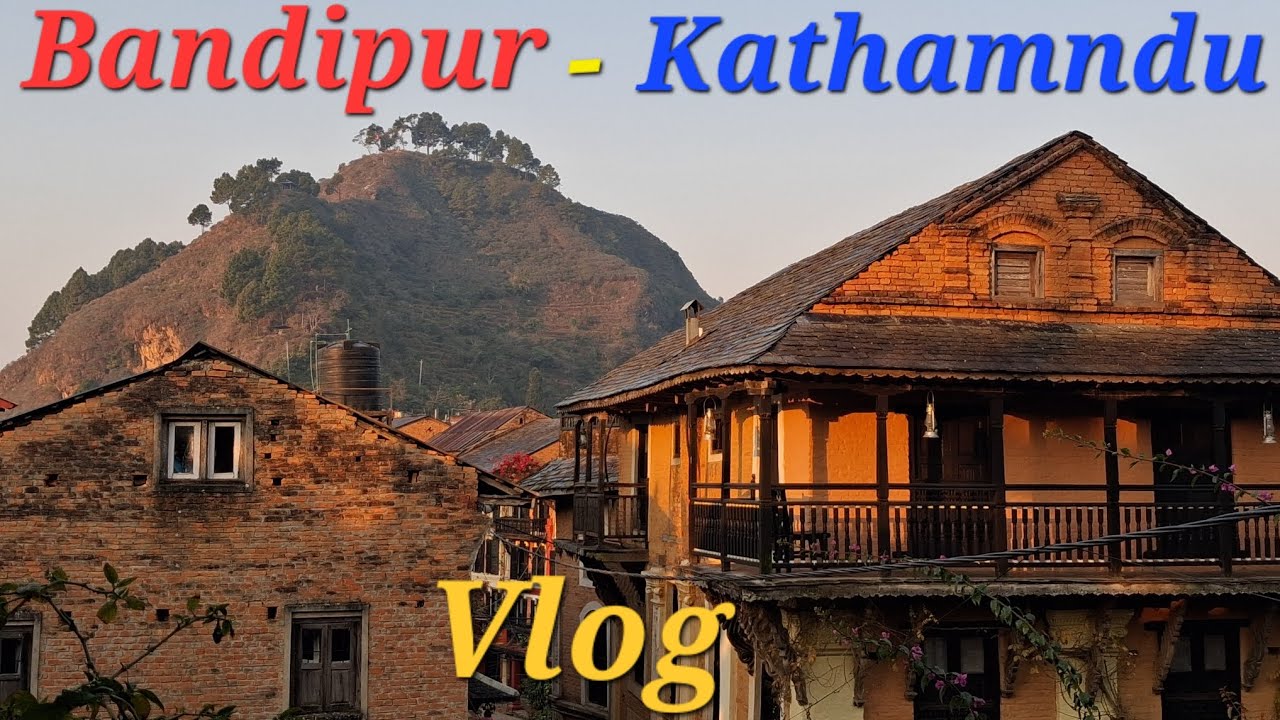From Bandipur to Kathmandu | Site Survey, Trishuli & Jam Stories.