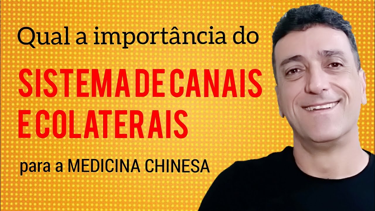 Qual a importância do Sistema de Canais e Colaterais para a Medicina Chinesa