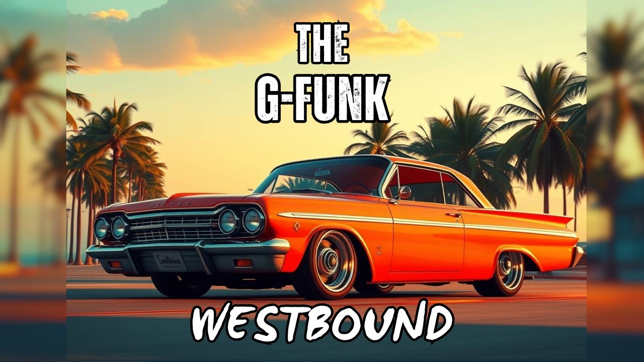 West Coast G-Funk 90s Hip Hop Westbound: The G-Funk Journey