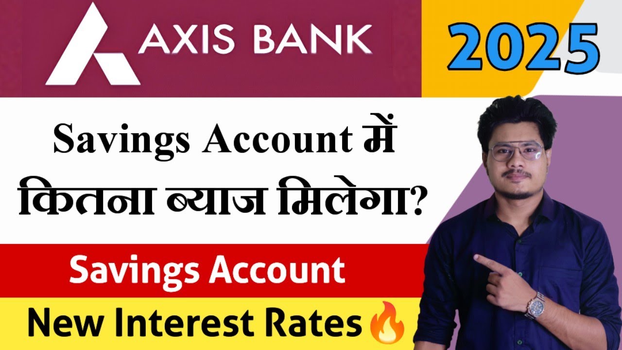 Axis Bank Savings Account Interest Rates 2025 | Savings Account Interest Rates | Axis Bank