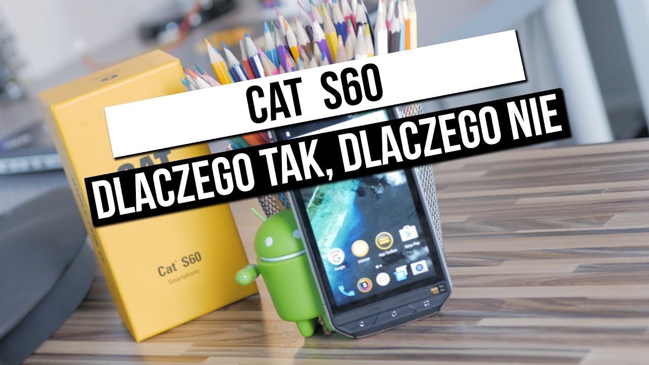 Cat S60: szybki test - dlaczego tak, dlaczego nie?