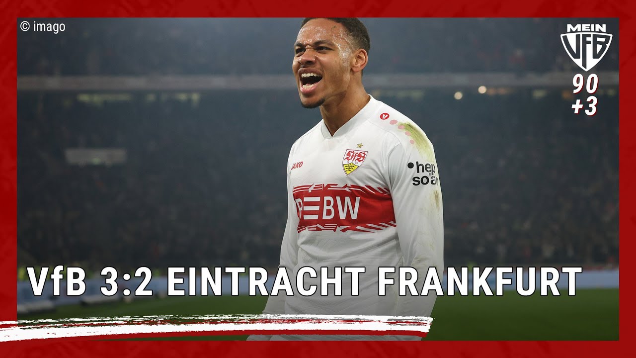 Der VfB dreht das Spiel und gewinnt erneut | VfB 3:2 Eintracht Frankfurt | MeinVfB 90plus3