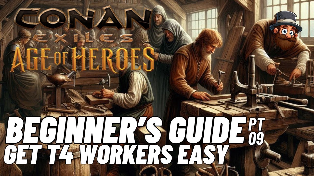 PT. 09: Get T4 Workers Easy - Beginner's Guide Conan Exiles Age of Heroes 2025 2024
