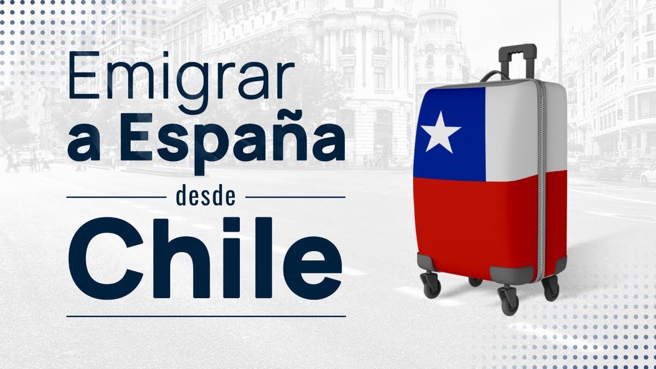 Emigrar a España desde Chile 🇨🇱✈🇪🇸