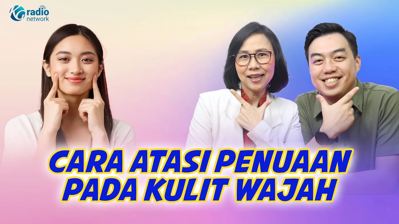 TANDA-TANDA PENUAAN PADA KULIT WAJAH, INI CARA MENCEGAHNYA || KamuSehat Bersama dr.Santi