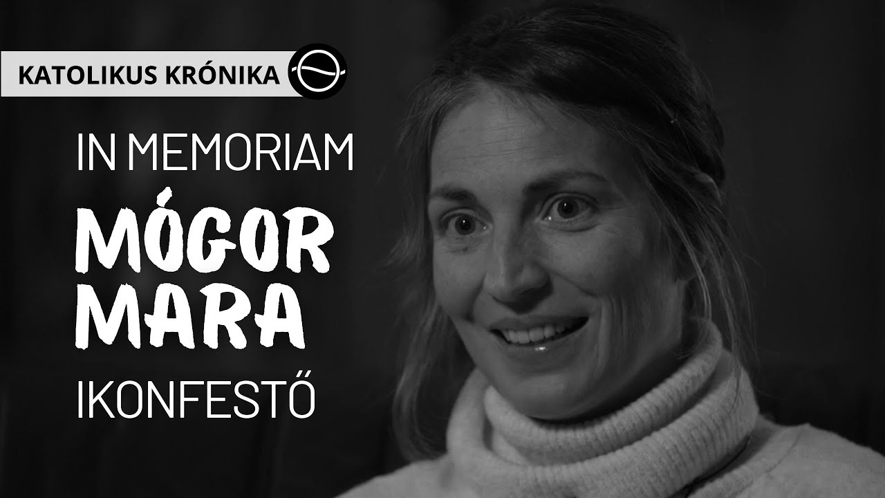 BÚCSÚ MÓGOR MARA IKONFESTŐTŐL - Katolikus krónika