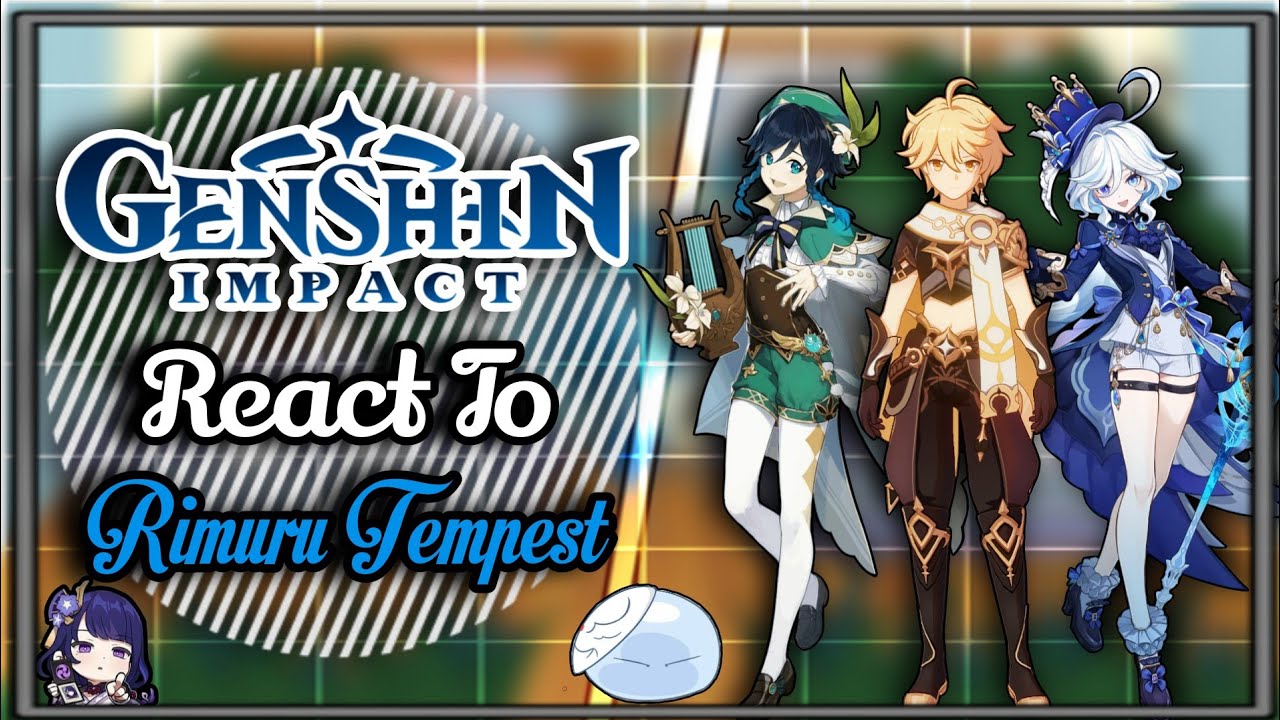 彡 Genshin Impact React to Rimuru Tempest as a Descender 彡 | ★ Part 1/? ★ | My AU