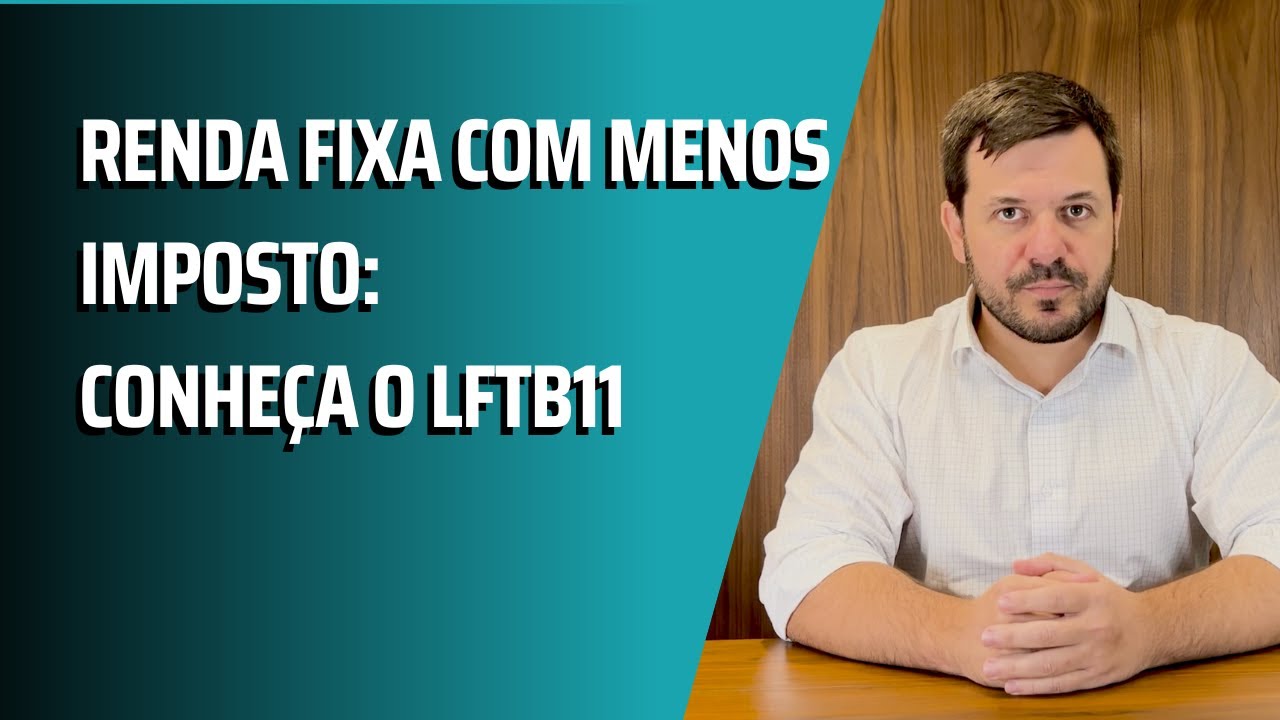 LFTB11 na prática: vantagens, riscos e como usar na carteira