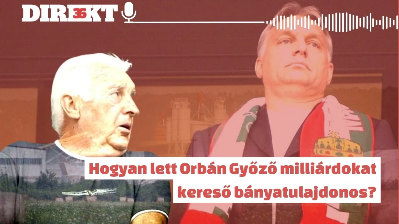 Direkt36 podcast – Hogyan lett Orbán Győző milliárdokat kereső bányatulajdonos?