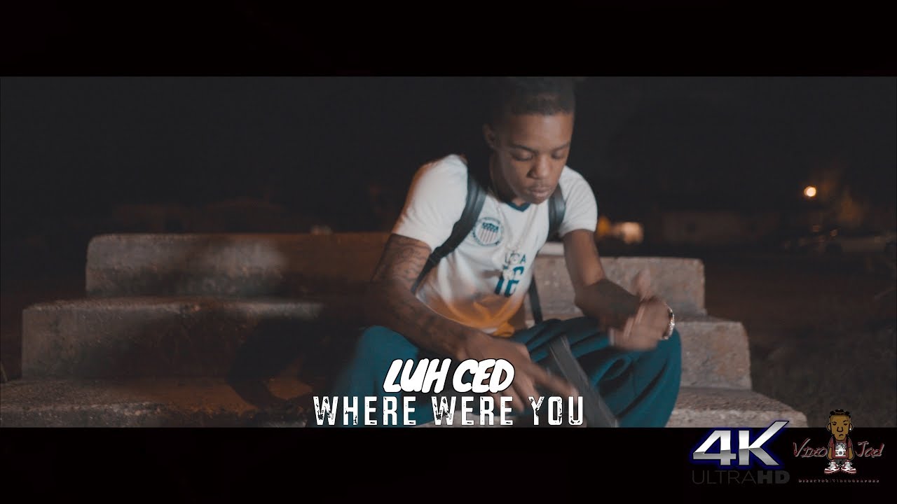 Luh Ced | Where Were You (Shot In 4k)