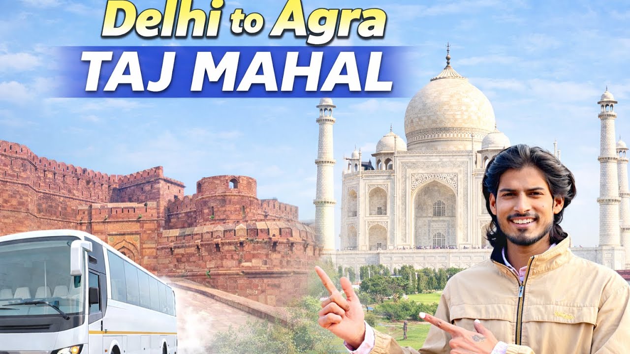 Delhi to Agra Taj Mahal by Bus | Delhi To Agra | Taj Mahal |One Day Agra Tour | 2026 Guide
