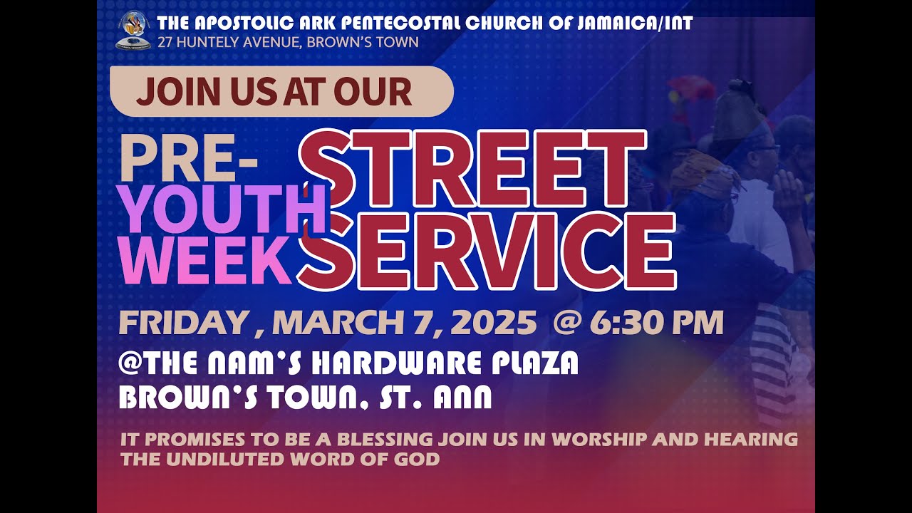 Pre Youth Week Street Meeting March 7, 2025; The Apostolic Ark Pentecostal Church of Jamaica/Int..