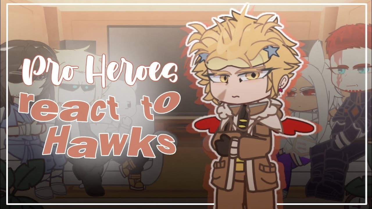 Pro Heroes (+Nezu) react to Hawks ! Put in 2X