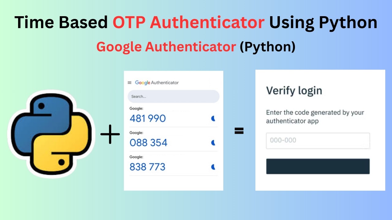 Google Authenticator с использованием Python | Руководство по аутентификации TOTP и 2FA