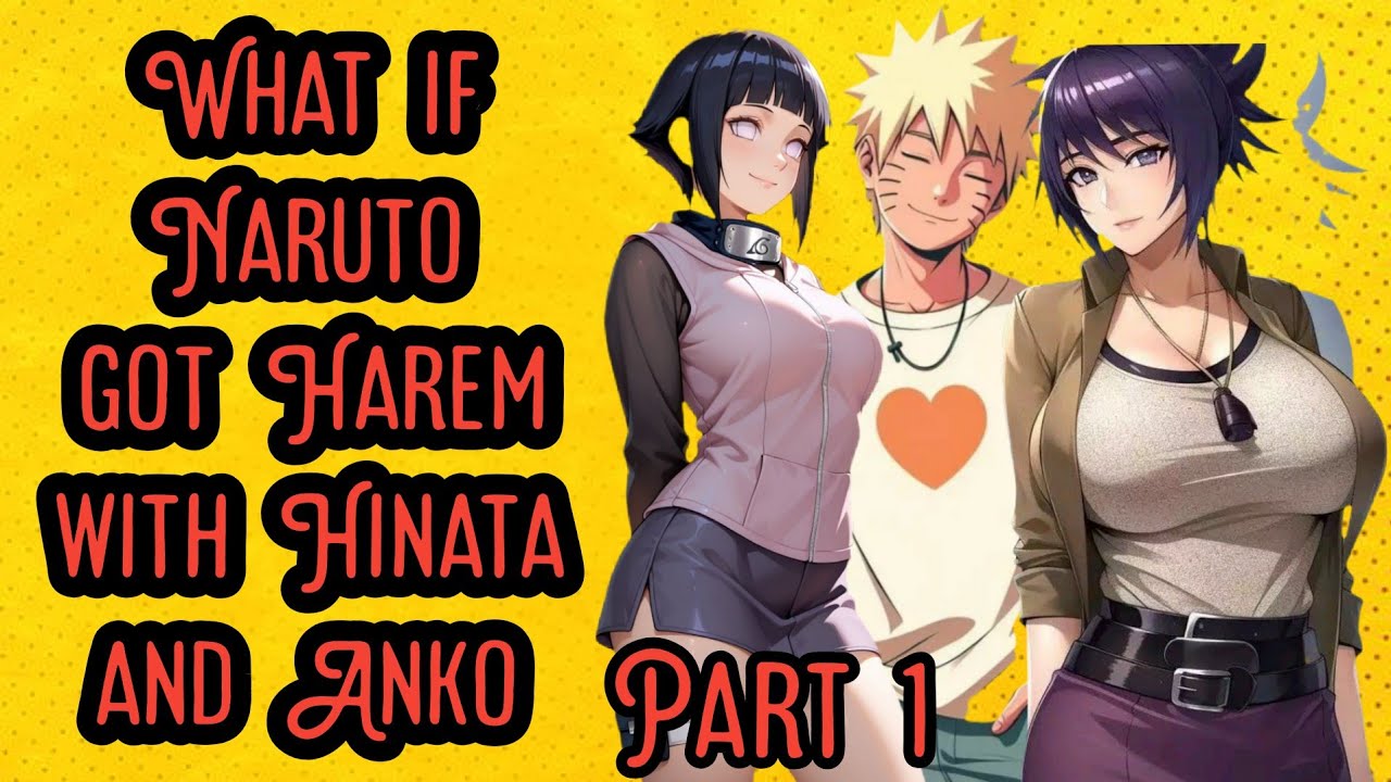 What if Naruto got Harem with Hinata and Anko Part 1