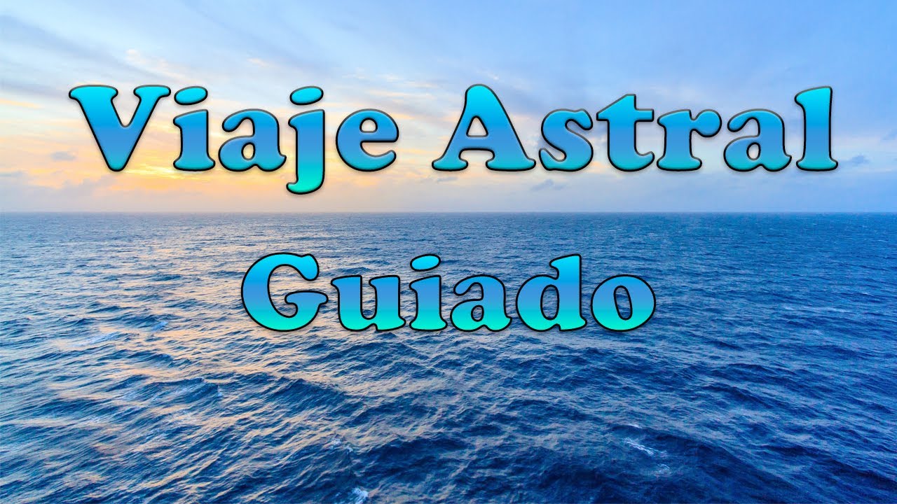 VIAJE ASTRAL Guiado para PRINCIPIANTES