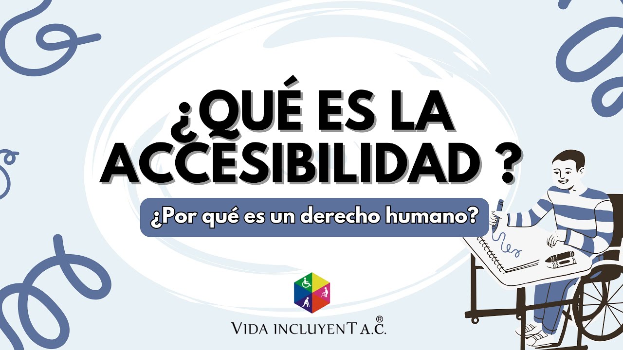 ¿Qué es la accesibilidad?| ¿Por qué es un derecho humano?