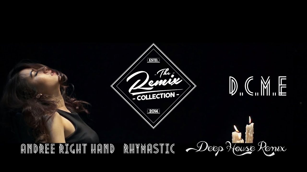 D.C.M.E (Deep House Remix) - Andree Right Hand ft Rhymastic