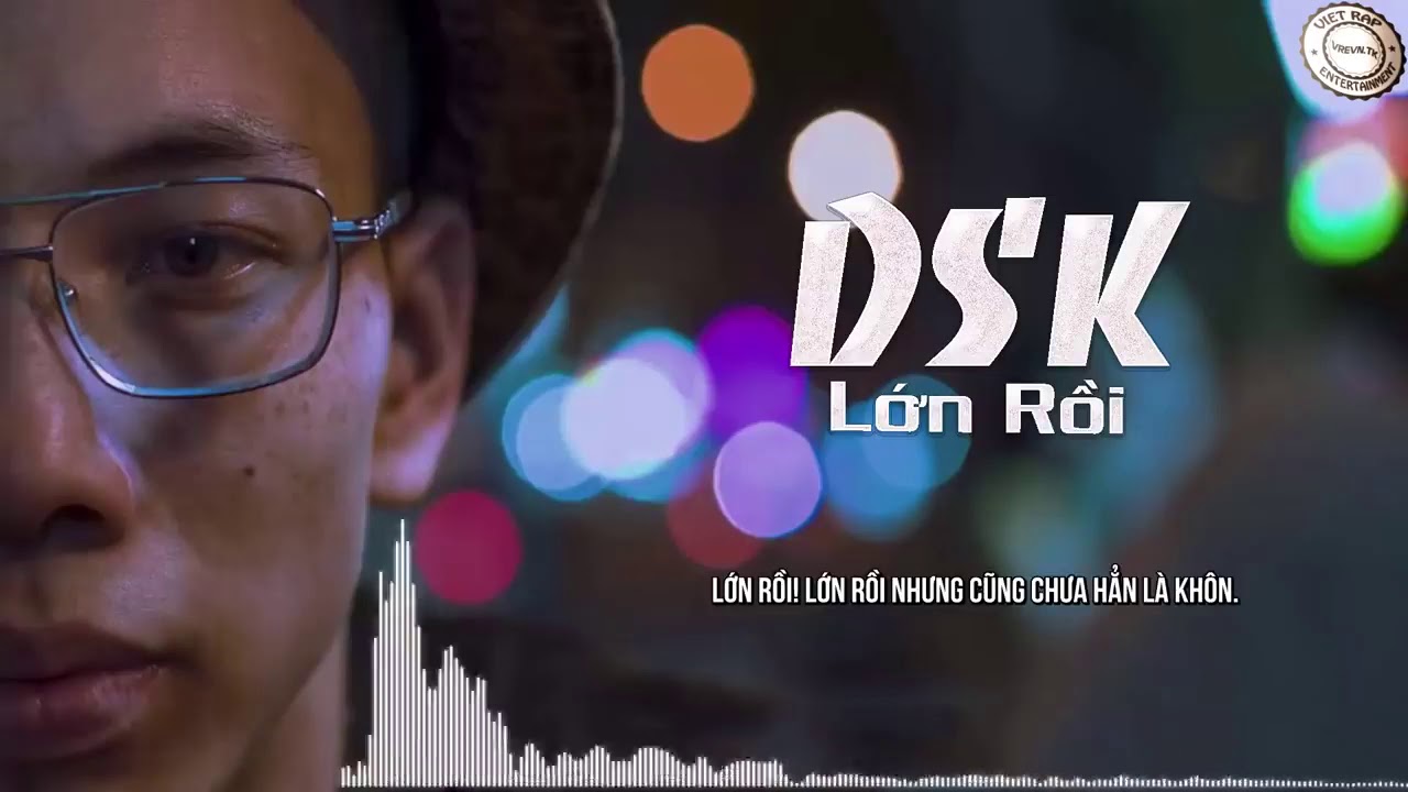 LỚN RỒI   DSK Video Lyric HD