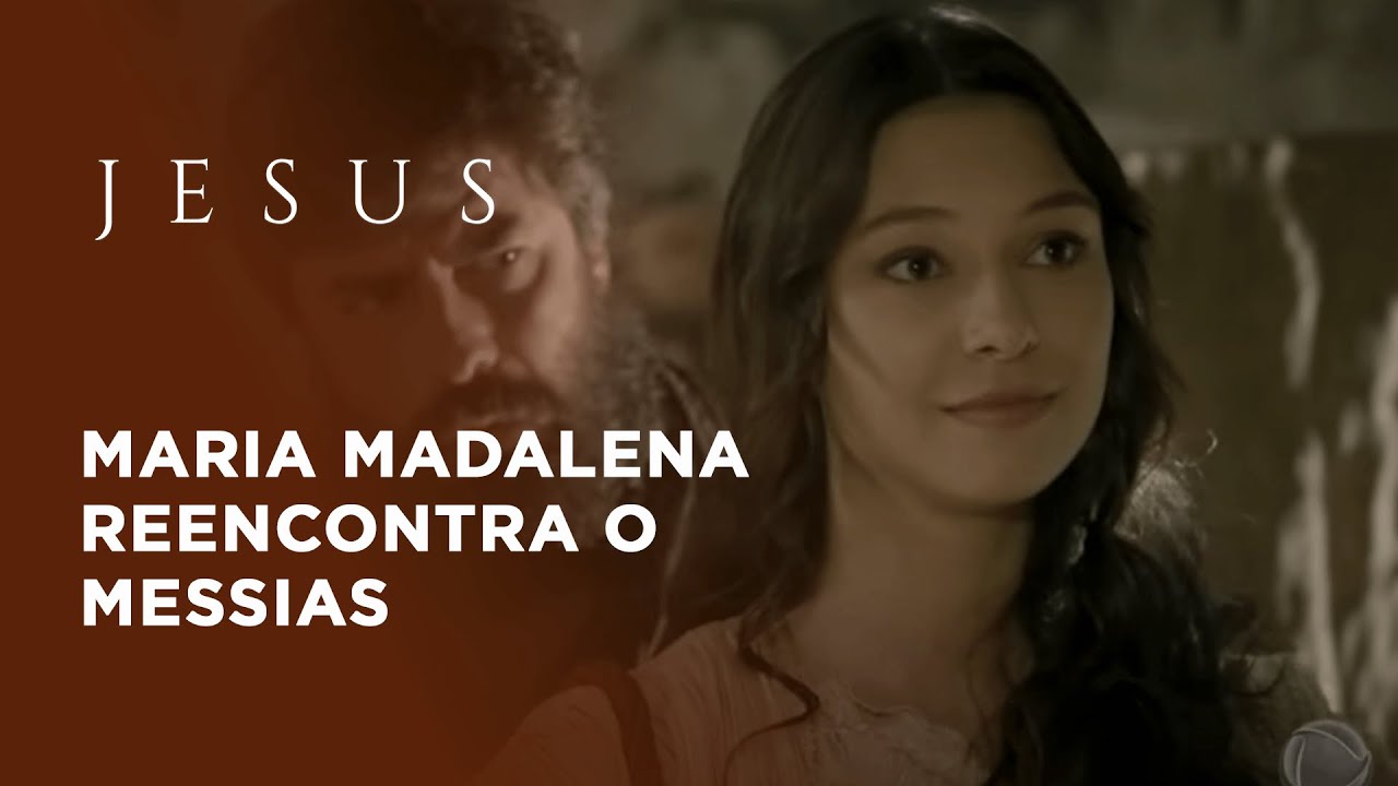 JESUS | Maria Madalena reencontra o Messias
