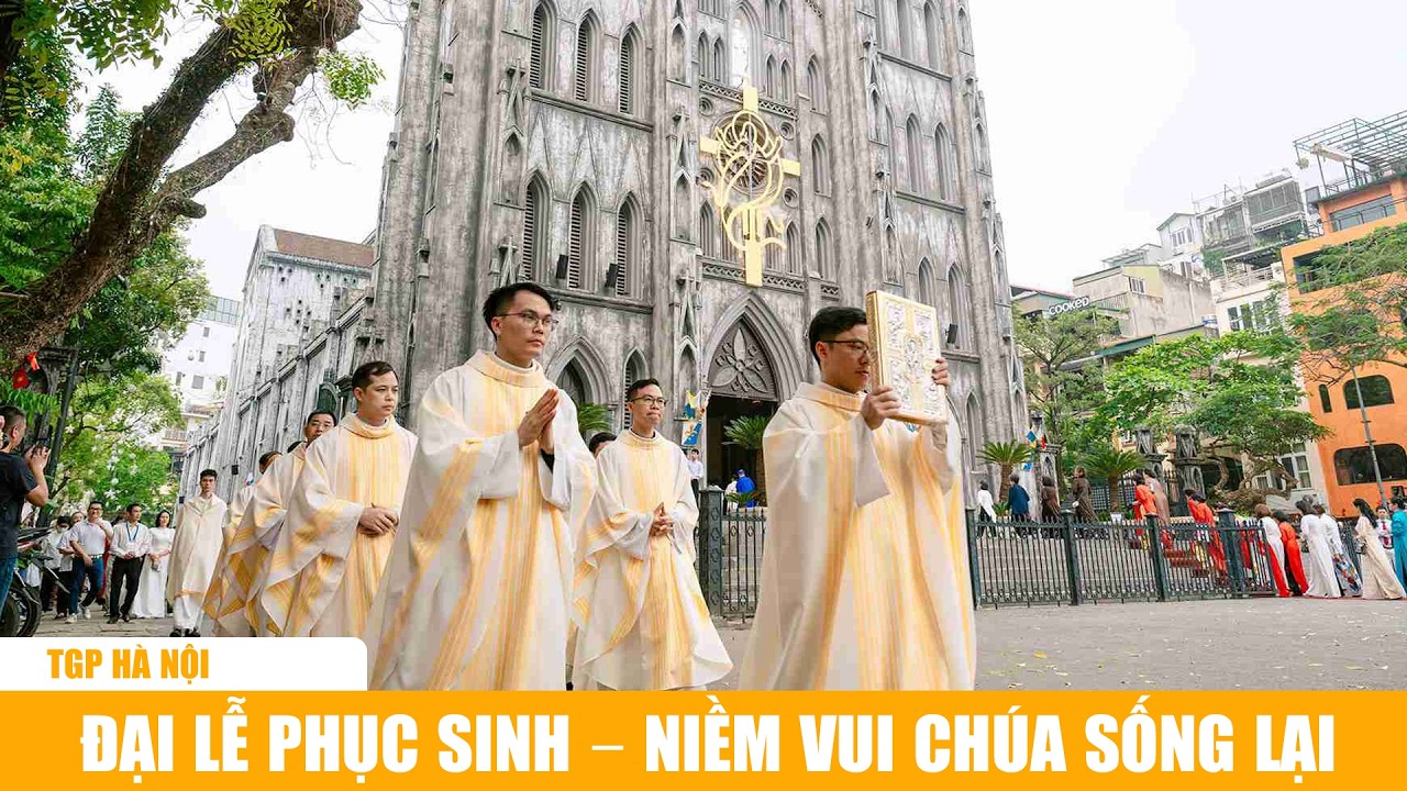 TGP H&agrave; Nội: Đại lễ Phục Sinh &ndash; Niềm vui Ch&uacute;a sống lại