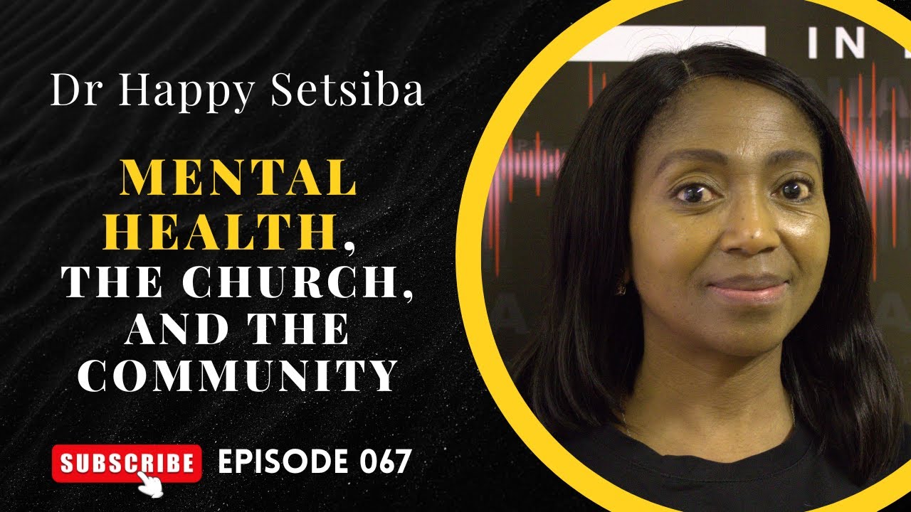 Mental health, the church and the community | Dr Happy Setsiba | Thabang Tlaka