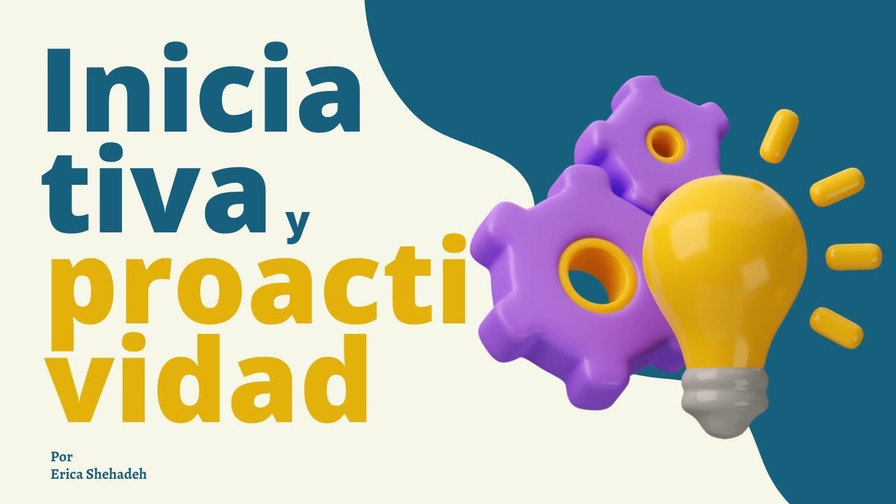 INICIATIVA Y PROACTIVIDAD, &iquest;C&oacute;mo destacar de manera positiva?
