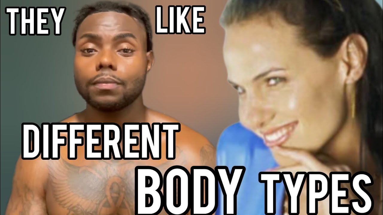 Body Game | Women like different body types of men