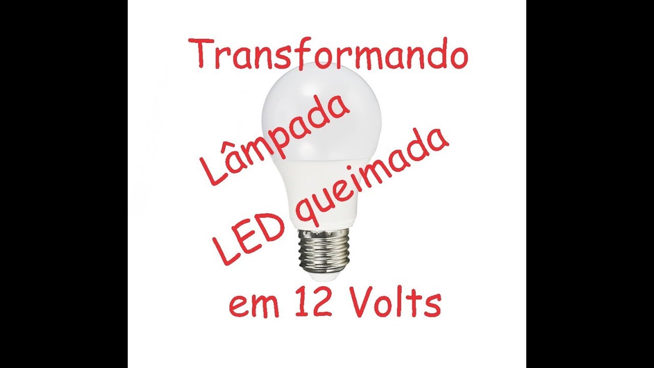 Lâmpada led queimada - Transformando em 12 volts