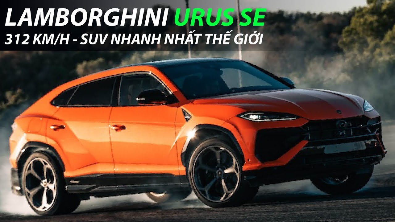LAMBORGHINI URUS SE | Siêu SUV hybrid 800 mã lực, giá khởi điểm 15 tỷ đồng | XE24h