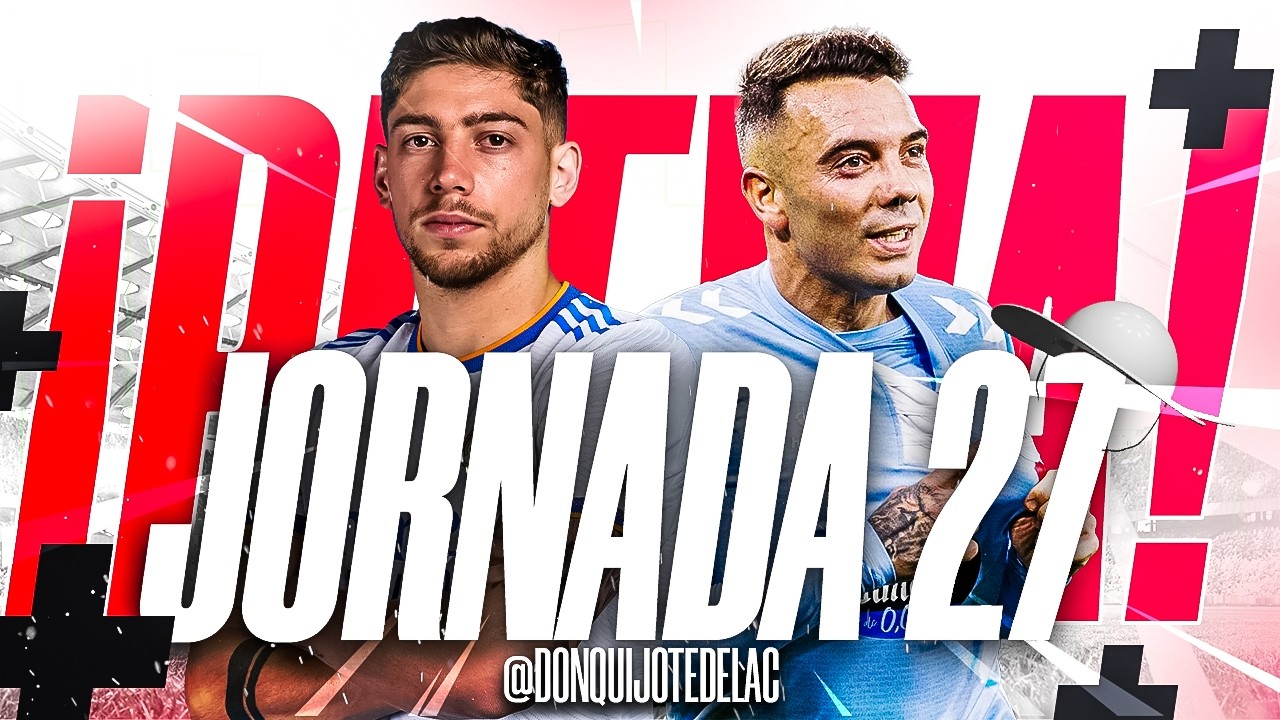 🔥 PREVIA FANTASY DE LA JORNADA 27 | ALINEACIONES + PICKS + PRON&Oacute;STICOS | DONQUI TIME🔥
