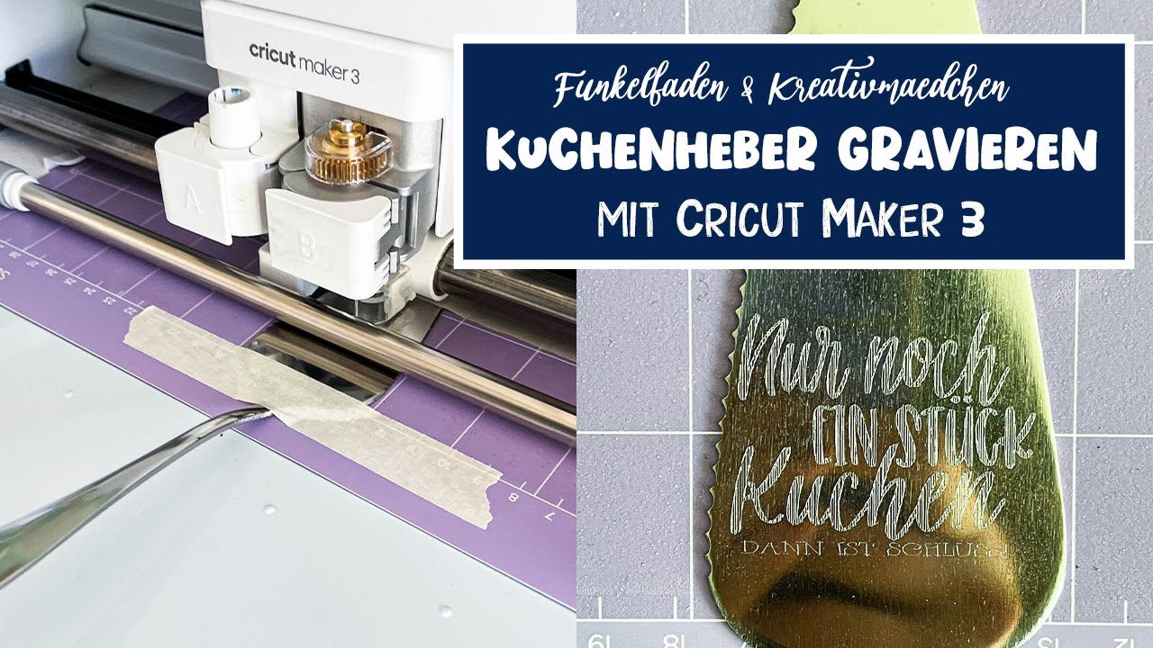 Anleitung Kuchenheber gravieren mit Cricut Maker 3 - Perfekte Geschenkidee für Muttertag 🌺