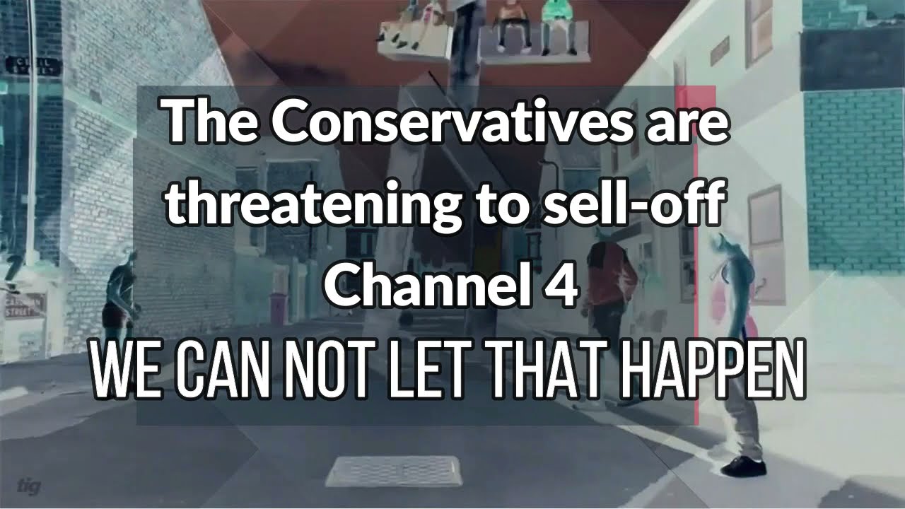 Stop Channel 4 Privatisation
