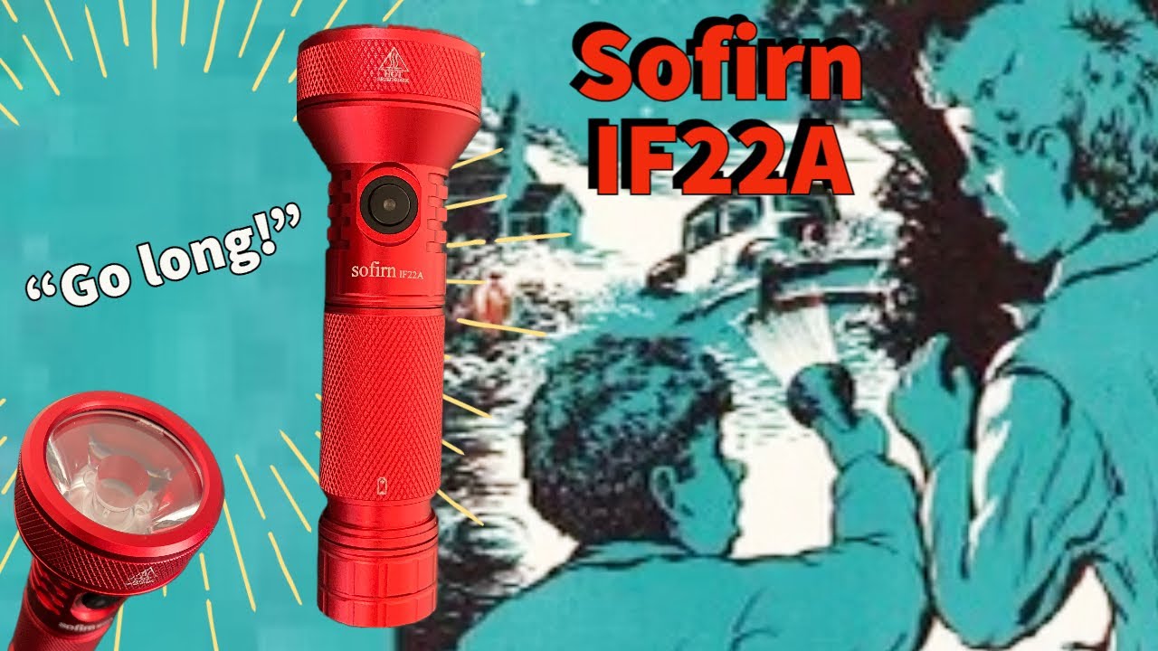 Go long! The Sofirn IF22A (Red)- A solid choice for distance illumination.