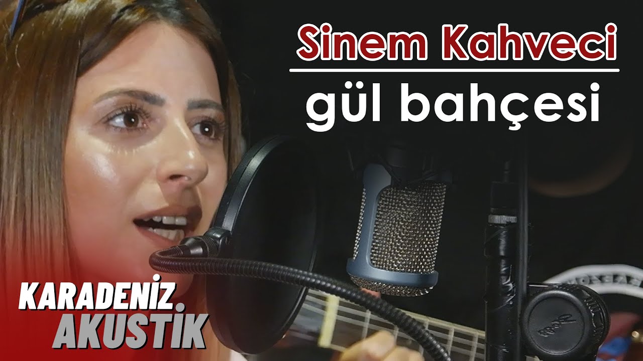 Sinem Kahveci - Gül Bahçesi (KaradenizAkustik)