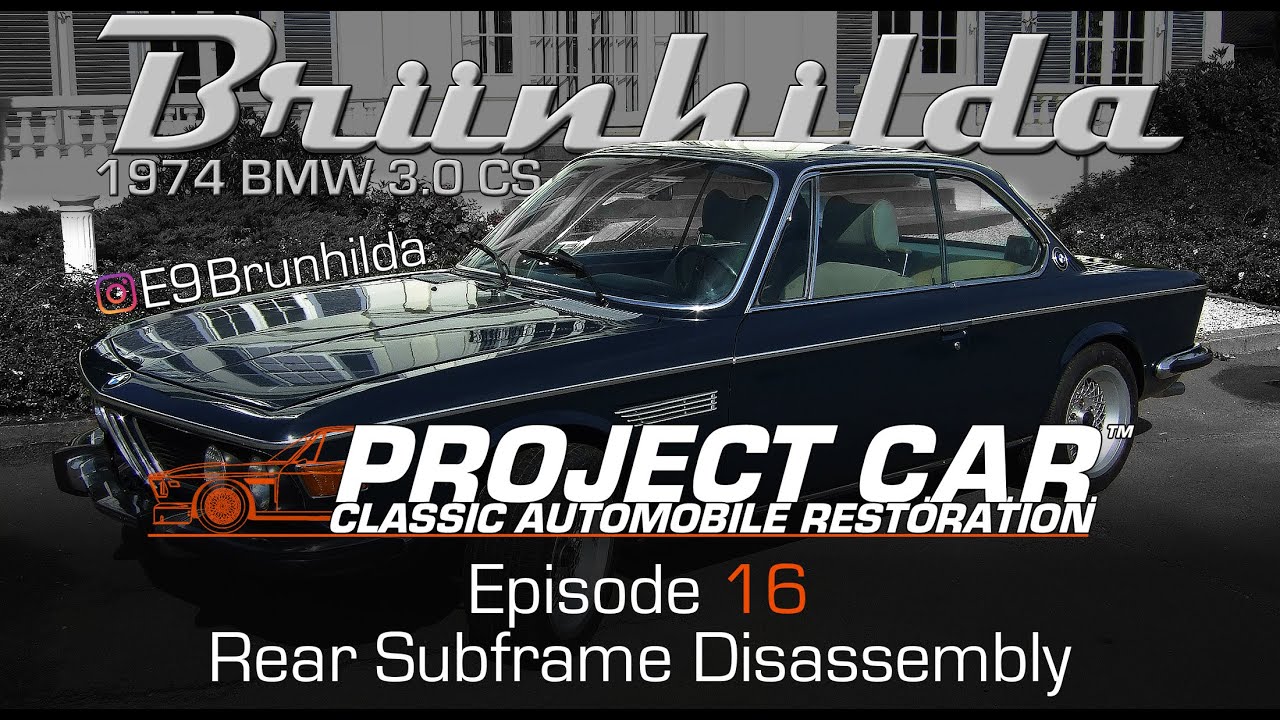 Episode 16 - Rear Subframe Disassembly - 1974 BMW 3.0CS (E9) restoration - Project C.A.R.