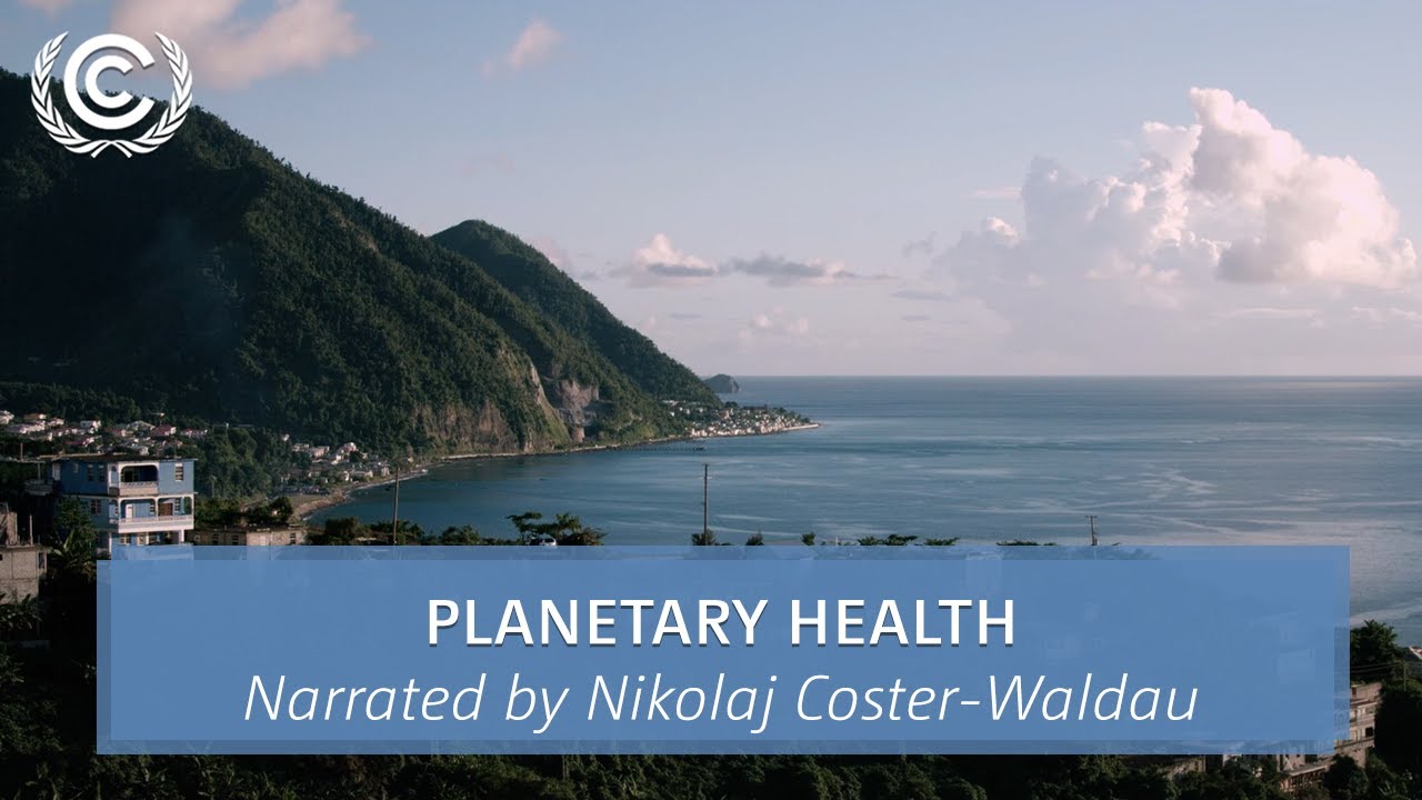 Planetary Health | Narrated by Nikolaj Coster-Waldau | UN Climate Change