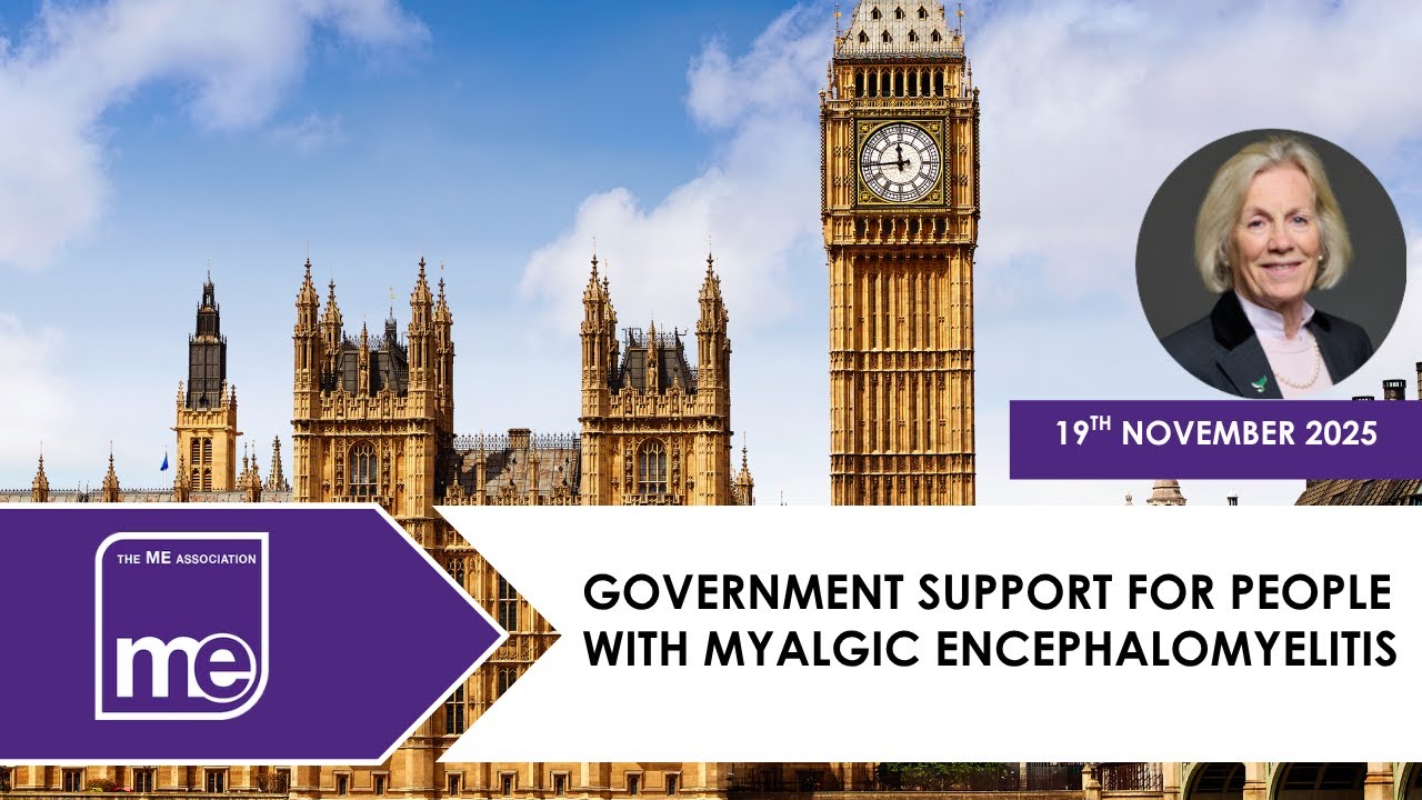 Westminster Hall Debate: MP Tessa Munt - Government support for people with ME- 19th Nov 2025