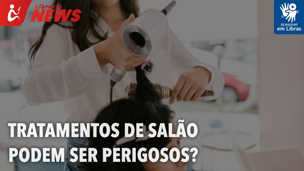 Tratamentos de salão podem ser perigosos? (Libras)