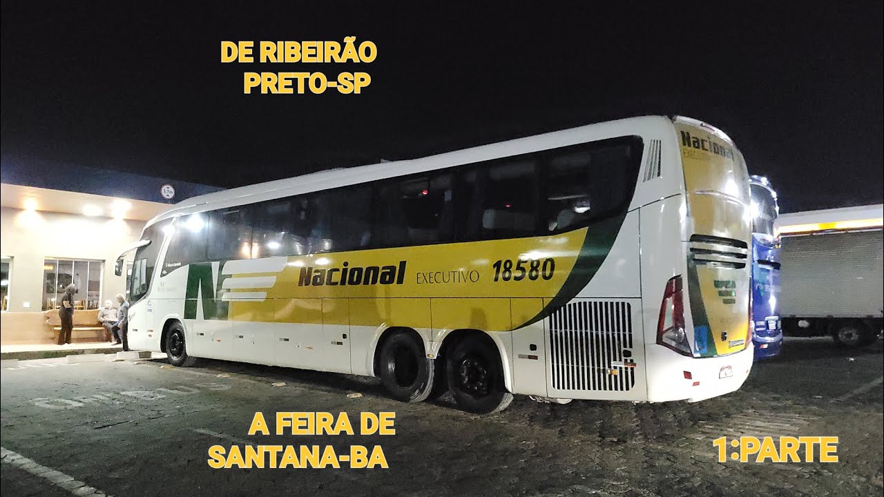 VIAÇÃO NACIONAL PREFIXO 18580 EX #gontijo/DE RIBEIRÃO PRETO-SP A FEIRA DE SANTANA-BA/1-PARTE.