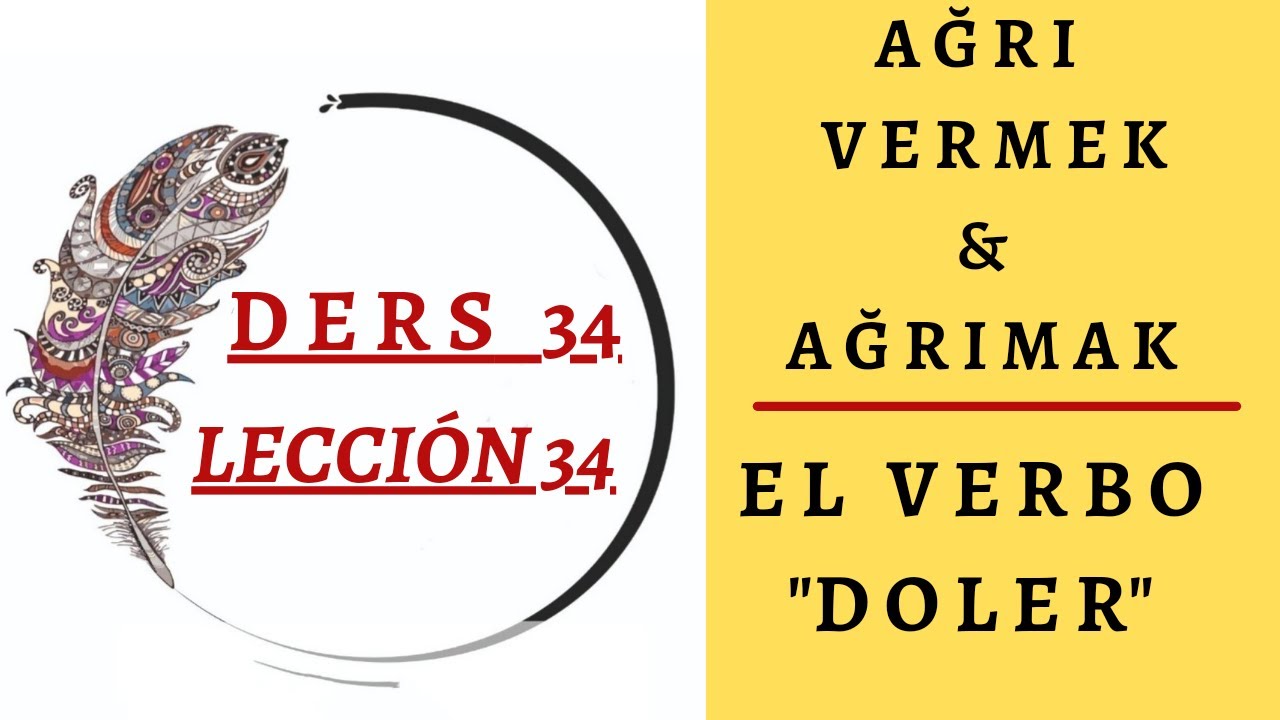 Ders 34  DOLER FİİLİ / AĞRI VERMEK, AĞRIMAK