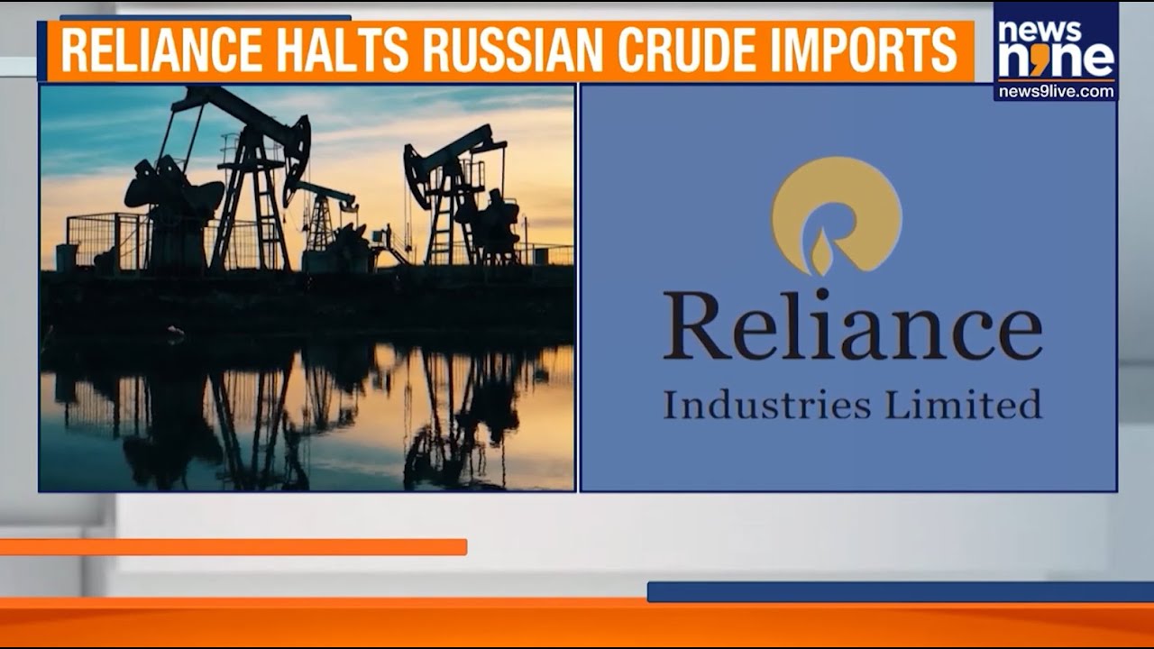 Reliance Stops Russian Crude Imports As Global Restrictions Tighten | News9