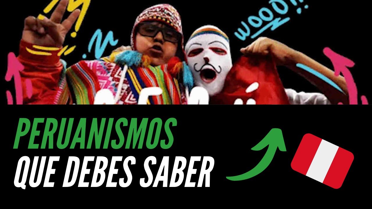 Jergas que debes saber para hablar en peruano
