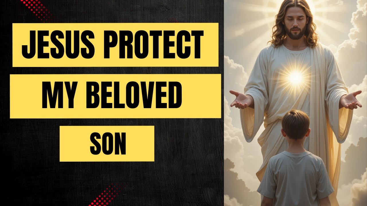 Prayer for My Son  Divine Protection from Danger, Fear & Evil  2026