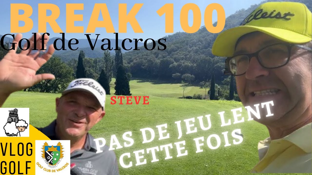 BREAK 100 VLOG GOLF A VALCROS : Continuer à jouer sous les 100 après Barbaroux...