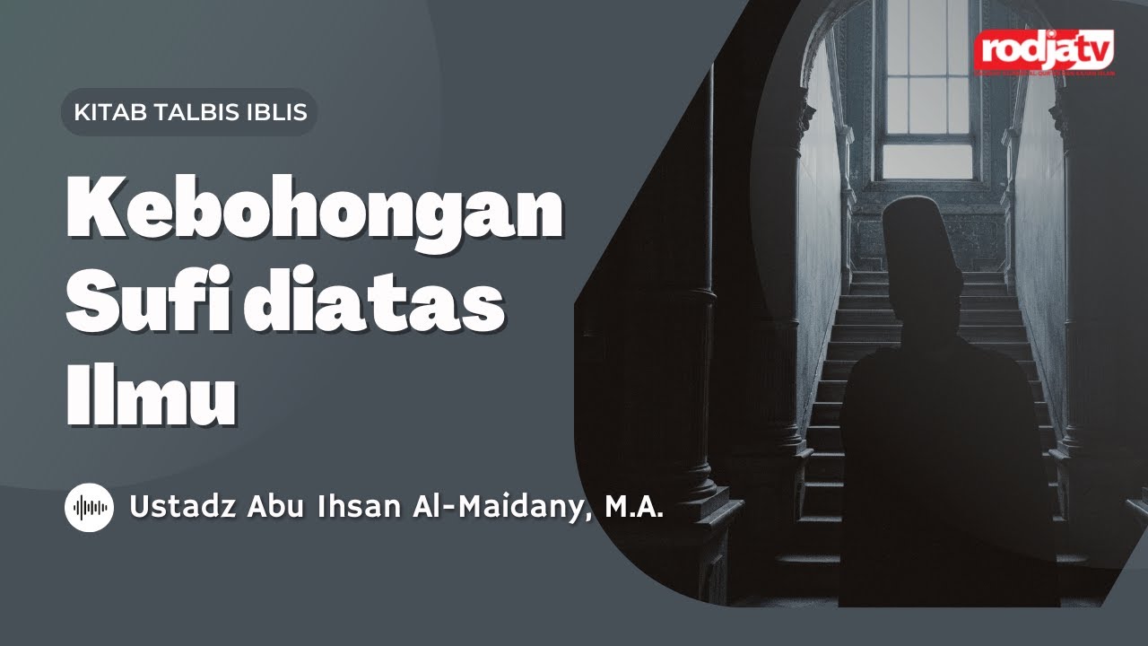 Talbis Iblis: Kebohongan Sufi diatas Ilmu - Ustadz Abu Ihsan Al-Atsary, M.A.