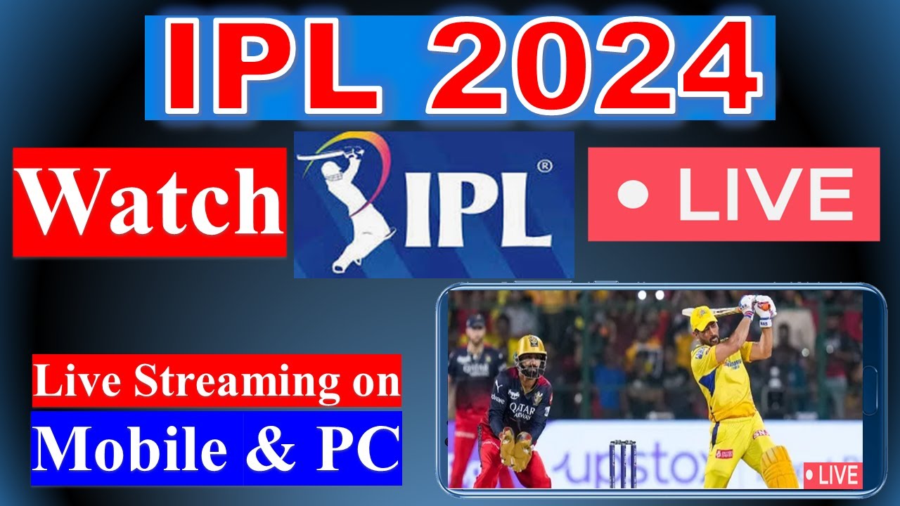 How to Watch IPL 2024 Live on Mobile and PC | IPL Live Kaise Dekhe