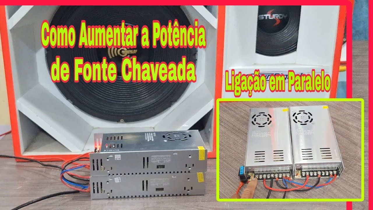COMO AUMENTAR A POTÊNCIA DE FONTE CHAVEADA. Ligação Paralelo.